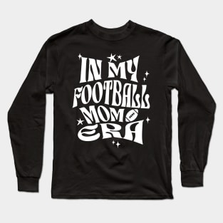 In My Football Mom Era Long Sleeve T-Shirt